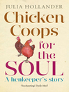 Chicken Coops for the Soul A Henkeeper's Story by Julia Hollander eBook